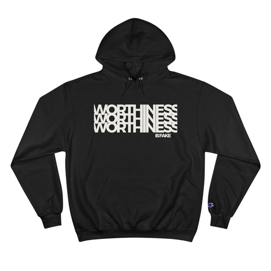 Worthiness is Fake Champion Hoodie