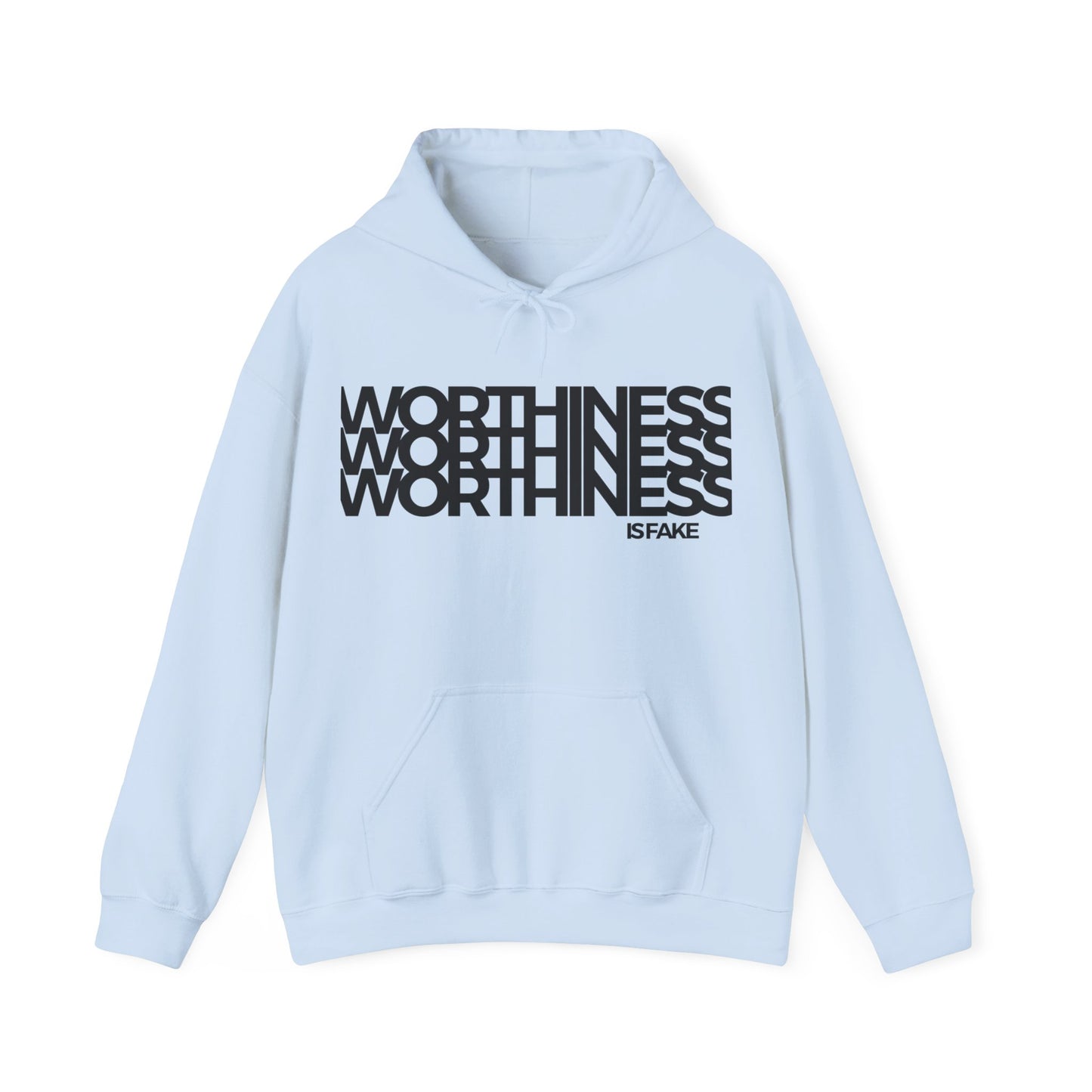 Worthiness is Fake Hooded Sweatshirt