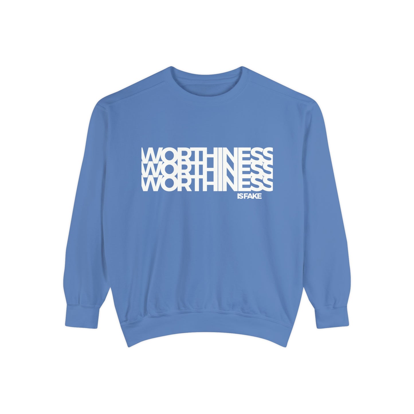 Worthiness is Fake Sweatshirt