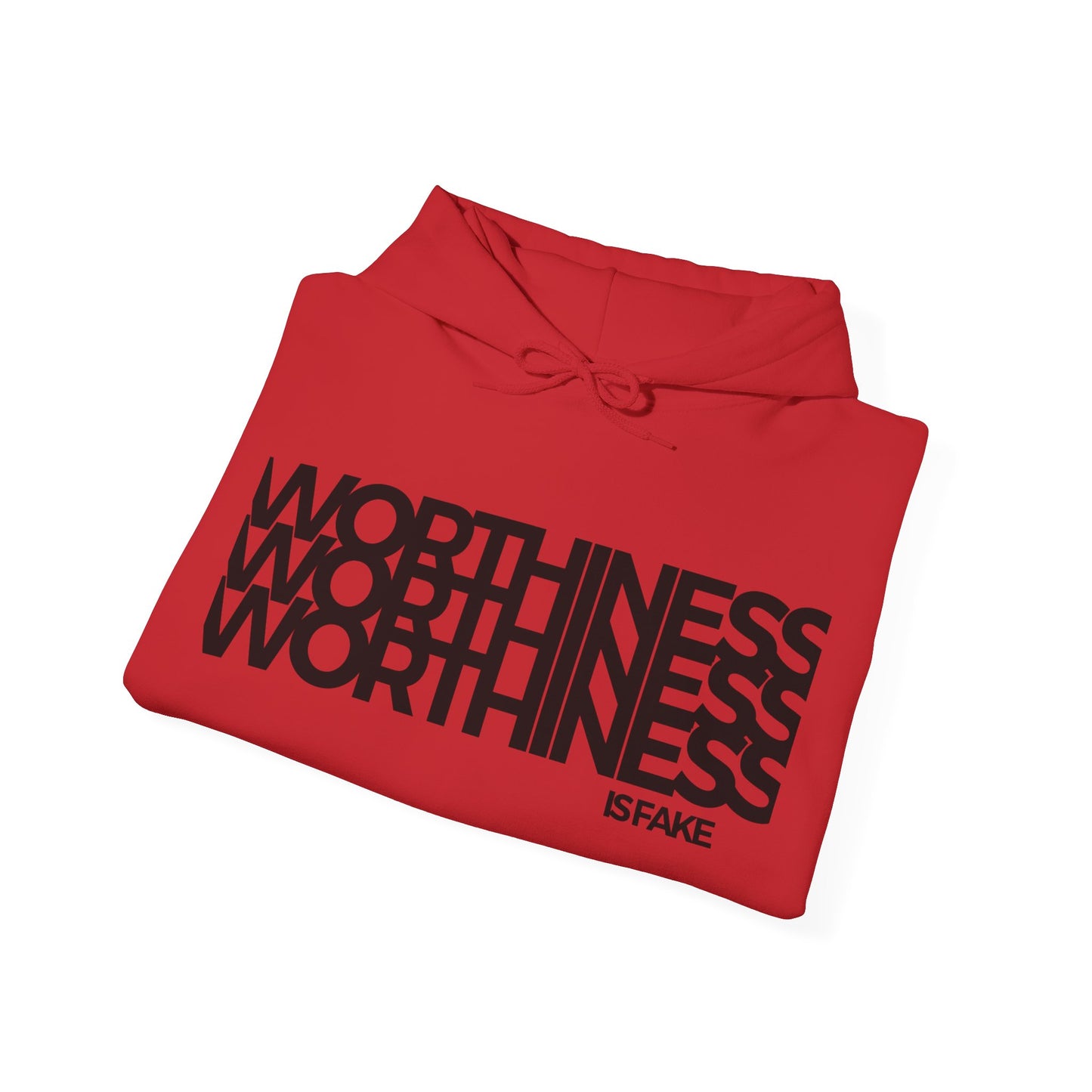 Worthiness is Fake Hooded Sweatshirt