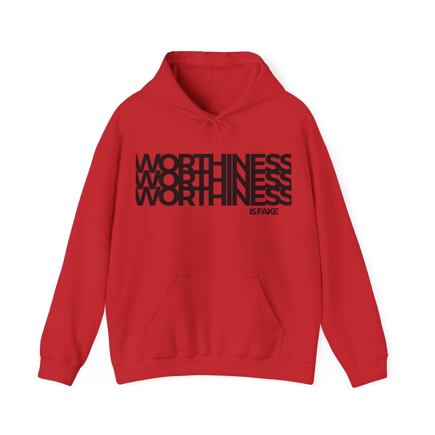 Worthiness is Fake Hooded Sweatshirt