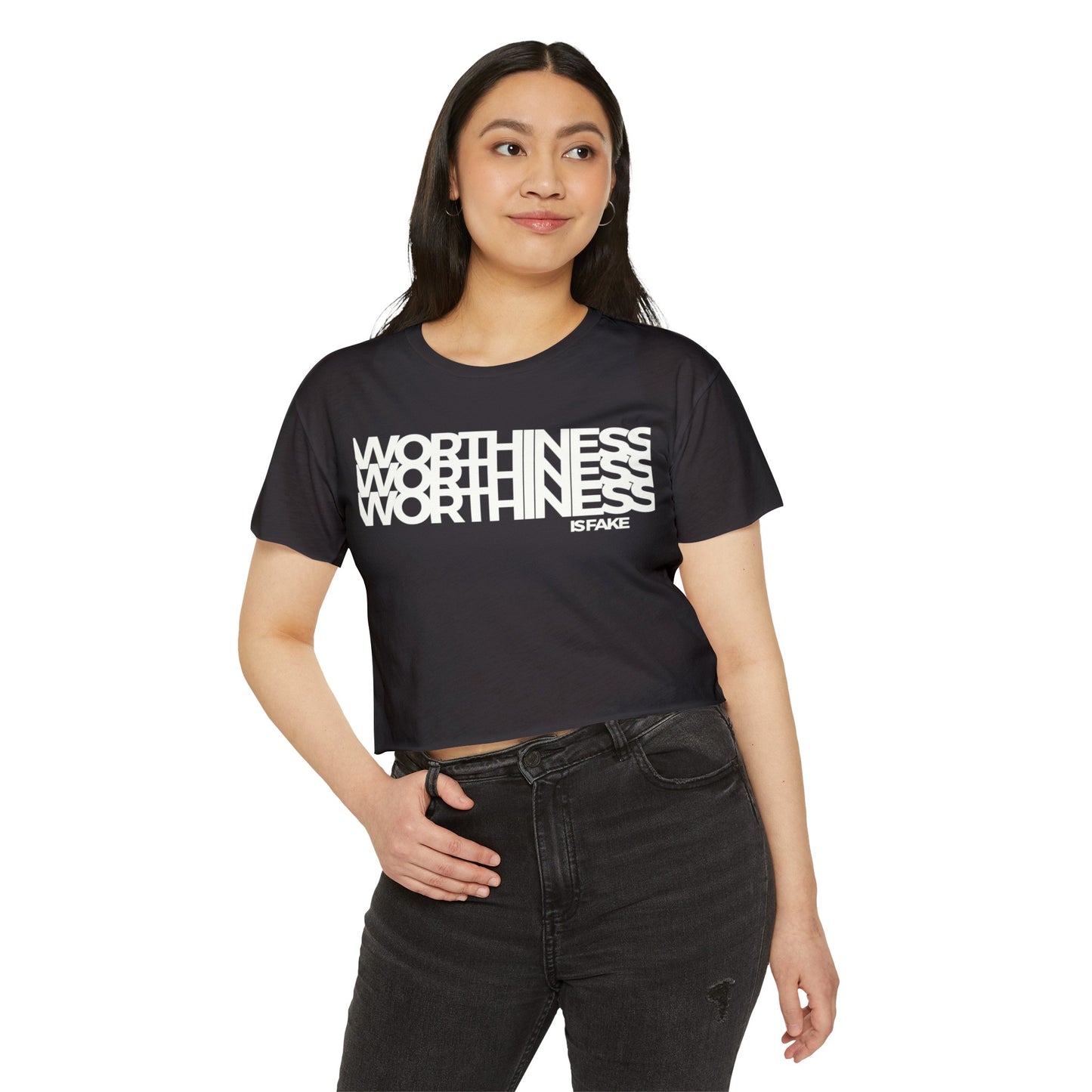 Worthiness Is Fake Crop Top