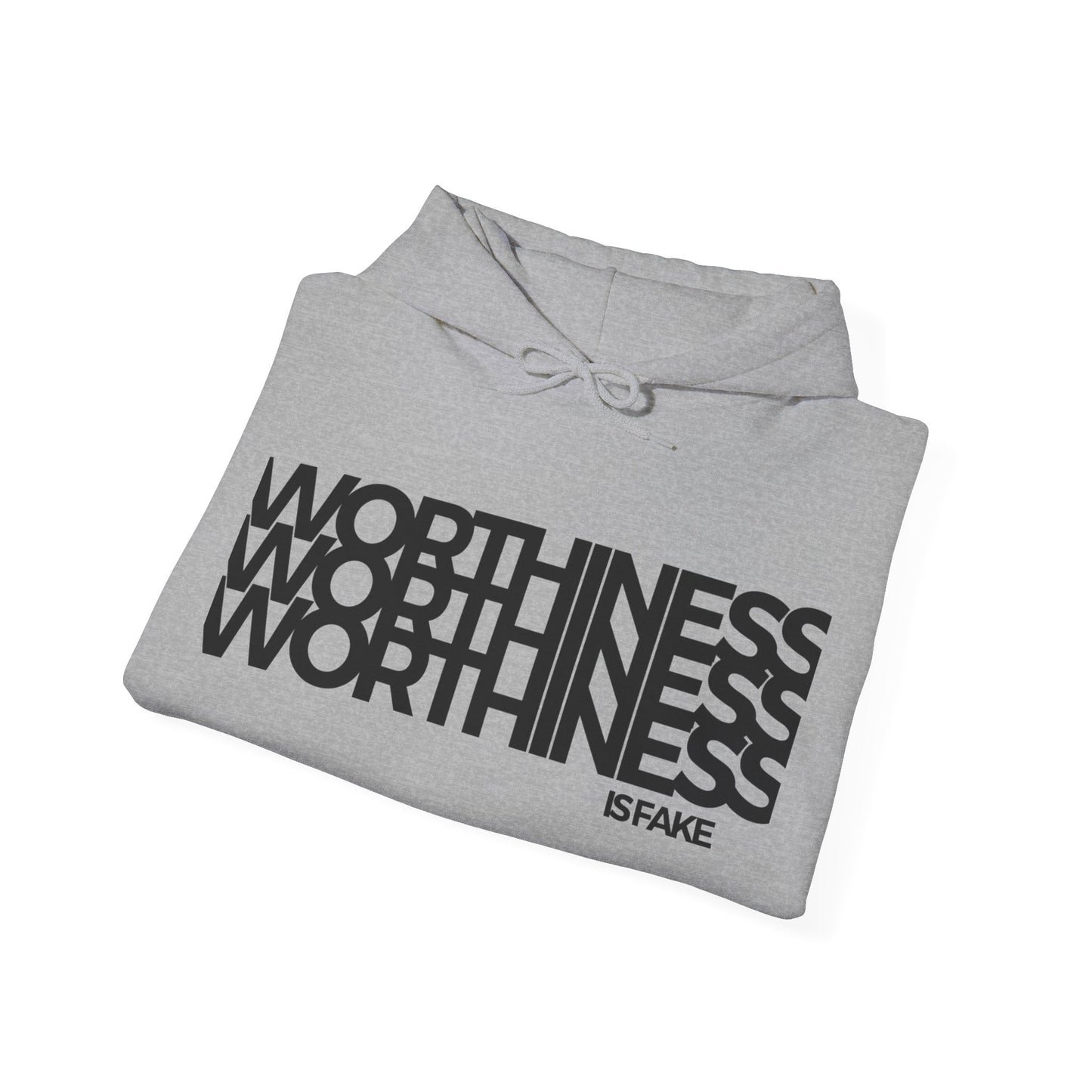 Worthiness is Fake Hooded Sweatshirt