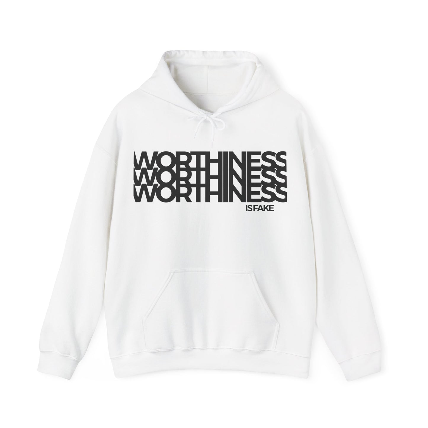 Worthiness is Fake Hooded Sweatshirt