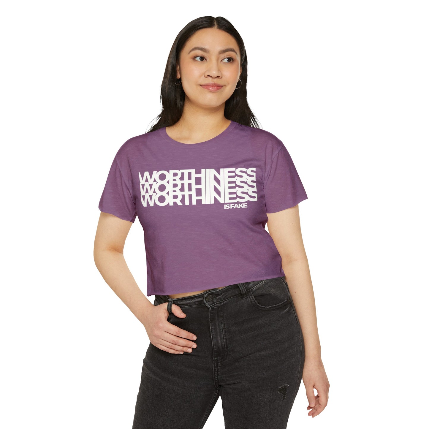 Worthiness Is Fake Crop Top