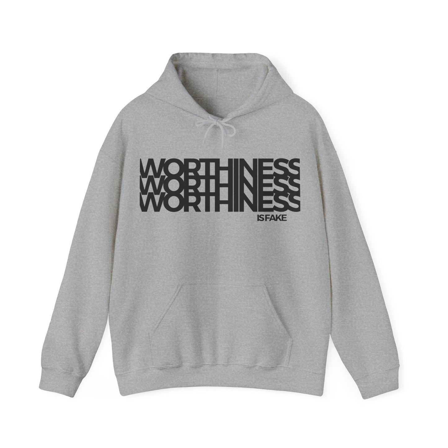 Worthiness is Fake Hooded Sweatshirt