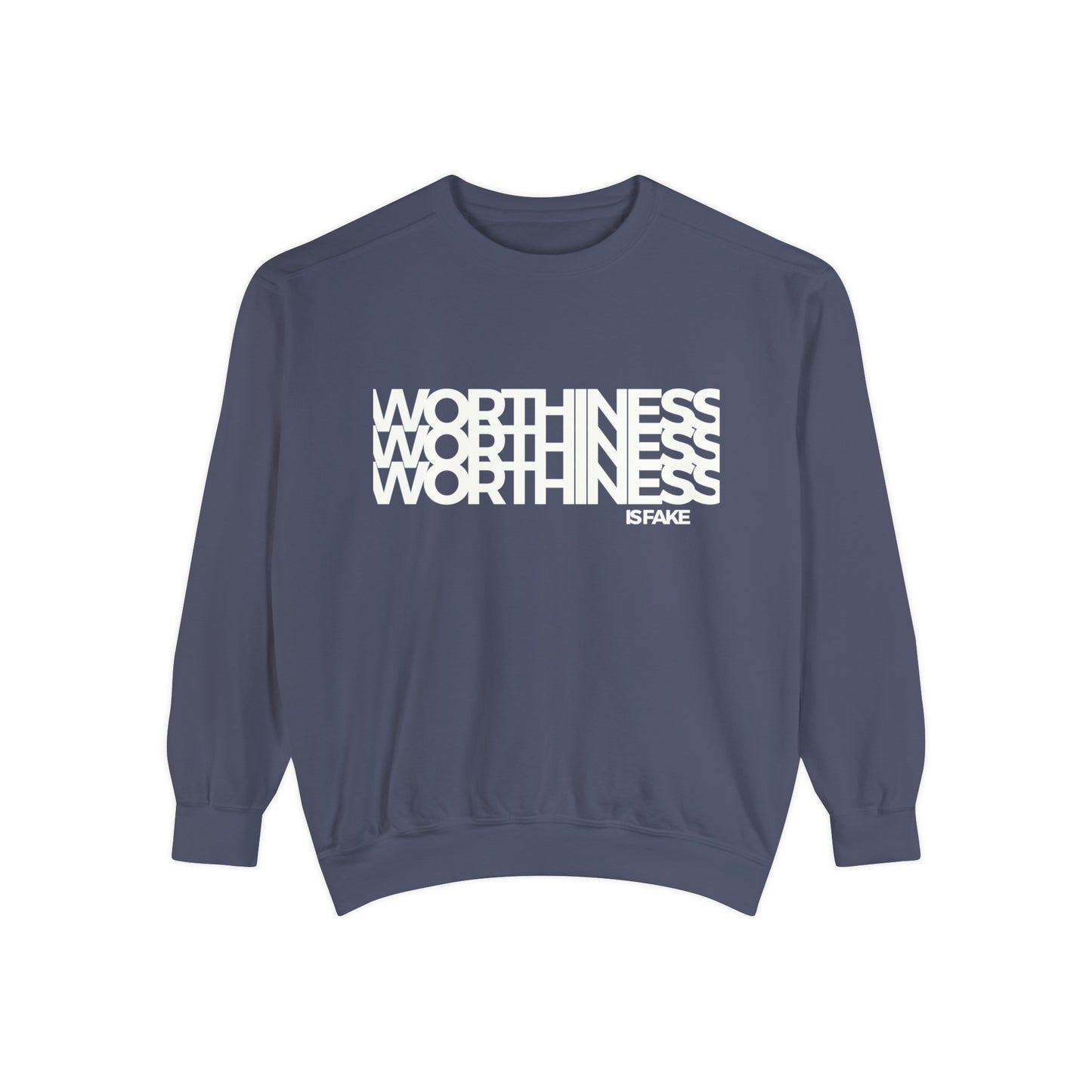 Worthiness is Fake Sweatshirt