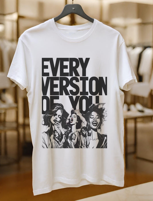 Every Version Of You T-shirt