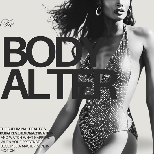 The Body Alter: The Subliminal Beauty & Body Reverence Activation