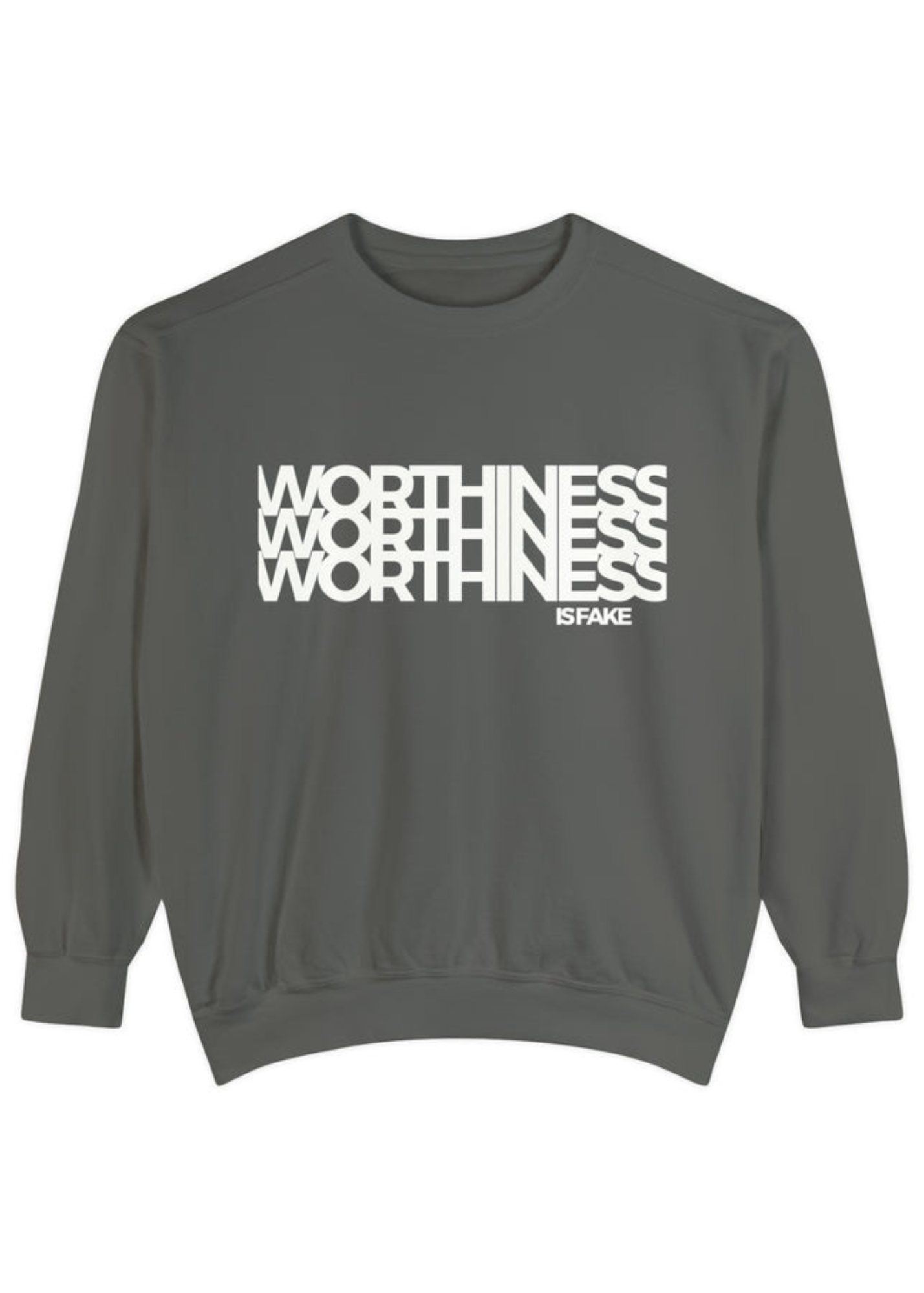 Worthiness is Fake Sweatshirt