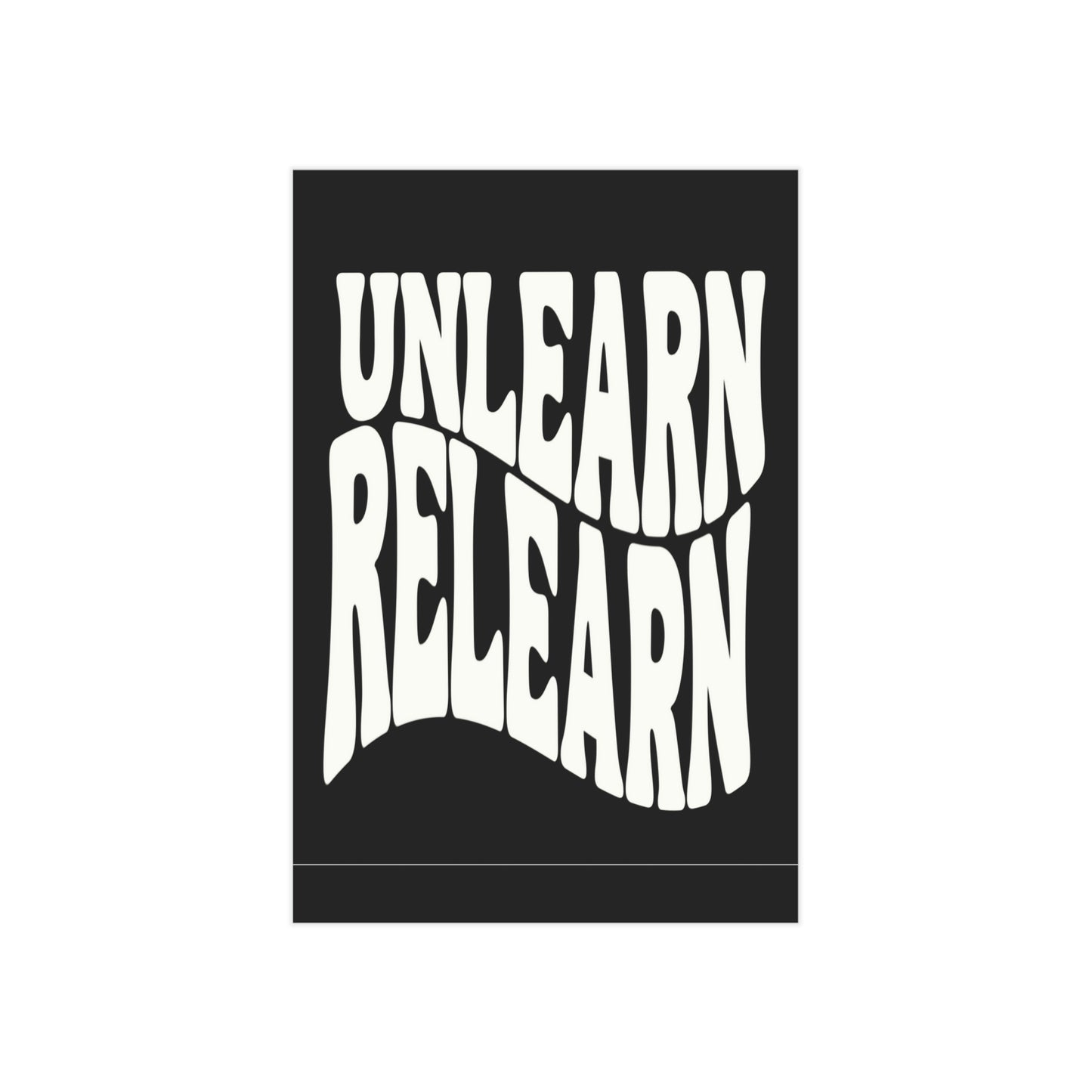 Unlearn Relearn Unframed Prints