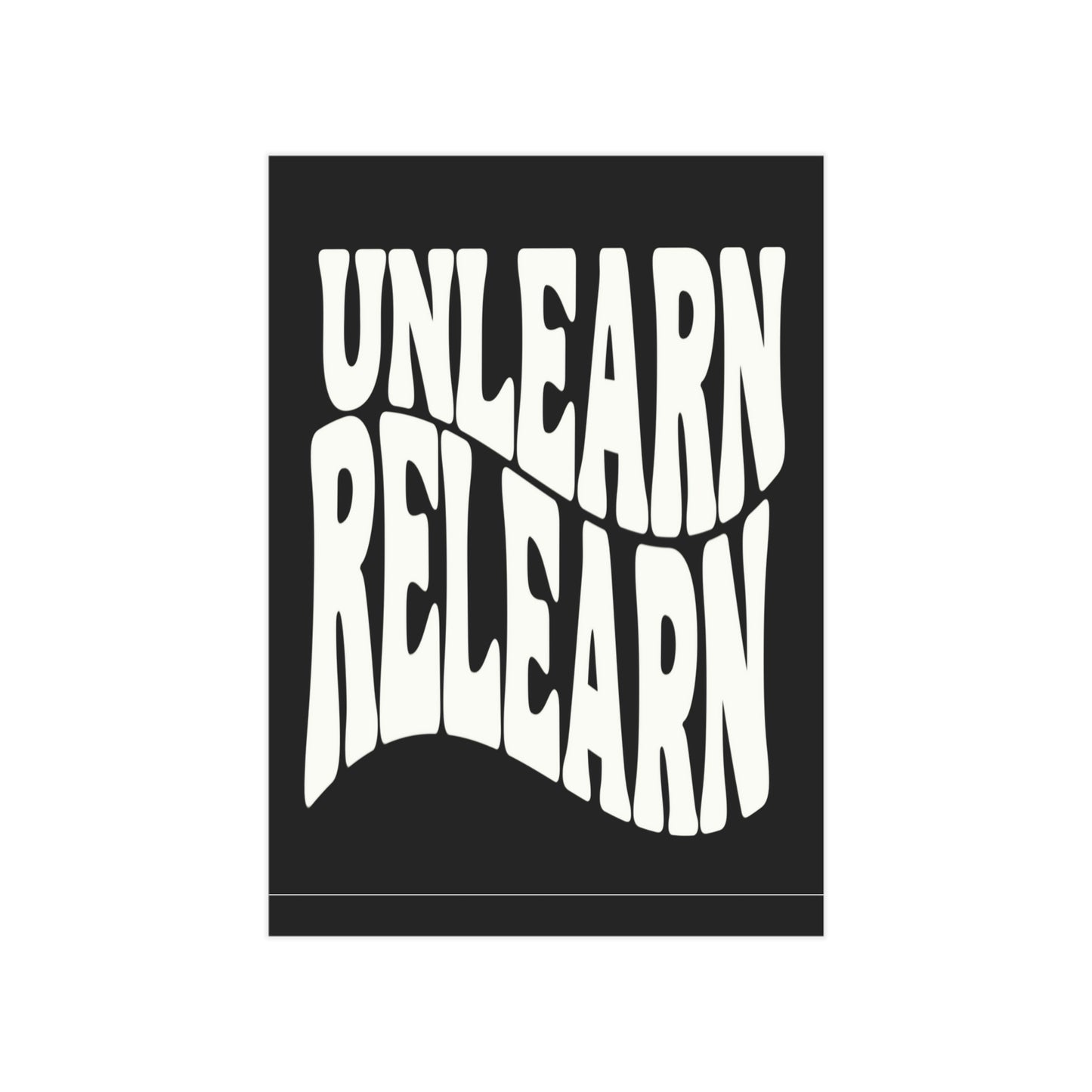 Unlearn Relearn Unframed Prints