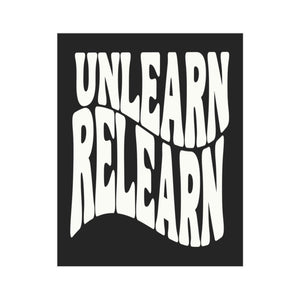 Unlearn Relearn Unframed Prints