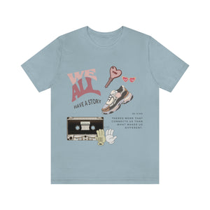 We All Have A Story Graphic Tee