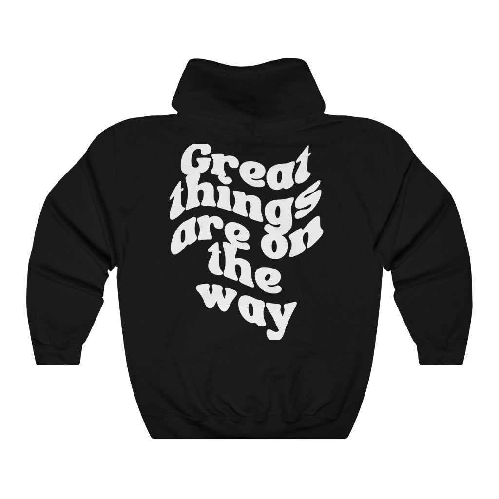 Great Things Are On The Way Hooded Sweatshirt