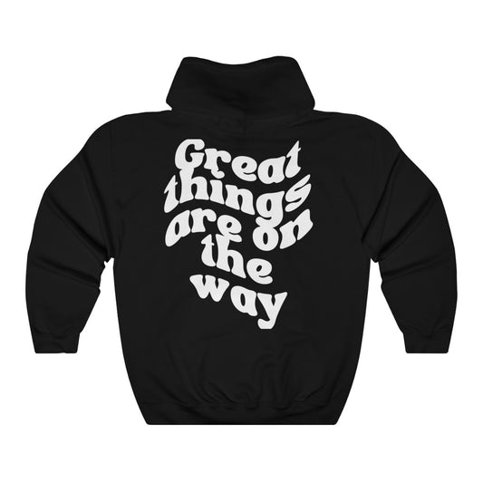 Great Things Are On The Way Hooded Sweatshirt