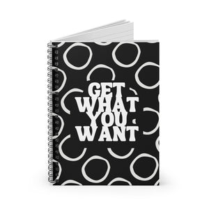 Get what you want Spiral Notebook - Ruled Line