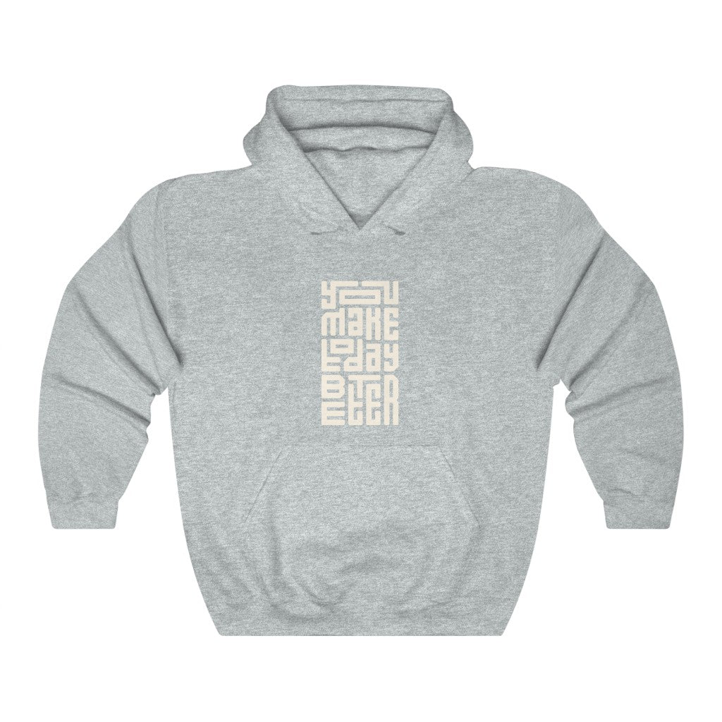 You Make Today Better Hoodie